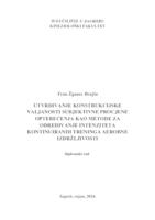 prikaz prve stranice dokumenta UTVRĐIVANJE KONSTRUKCIJSKE VALJANOSTI SUBJEKTIVNE PROCJENE OPTEREĆENJA KAO METODE ZA ODREĐIVANJE INTENZITETA KONTINUIRANIH TRENINGA AEROBNE IZDRŽLJIVOSTI
